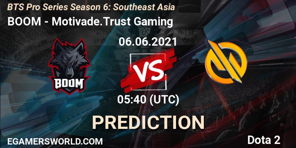 BOOM - Motivade.Trust Gaming: ennuste. 06.06.2021 at 05:33, Dota 2, BTS Pro Series Season 6: Southeast Asia