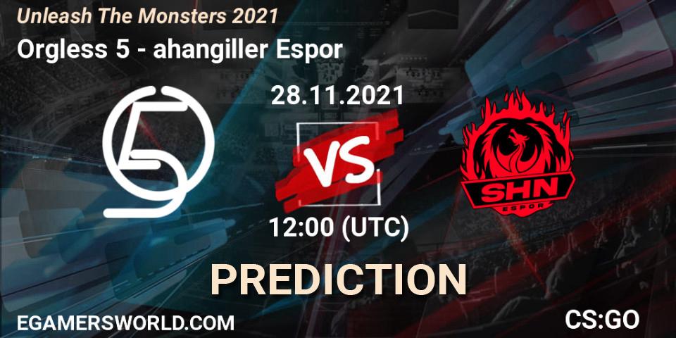 Orgless 5 - Şahangiller Espor: ennuste. 28.11.2021 at 12:30, Counter-Strike (CS2), Unleash The Monsters 2021