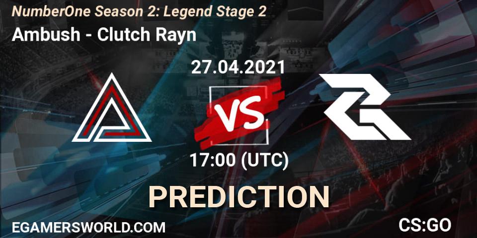 Ambush - Clutch Rayn: ennuste. 27.04.2021 at 20:00, Counter-Strike (CS2), NumberOne Season 2: Legend Stage 2