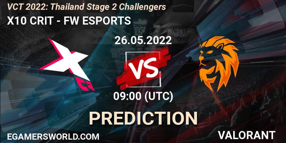X10 CRIT - FW ESPORTS: ennuste. 26.05.2022 at 10:00, VALORANT, VCT 2022: Thailand Stage 2 Challengers