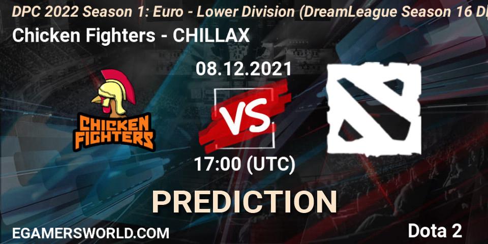 Chicken Fighters - CHILLAX: ennuste. 08.12.2021 at 16:55, Dota 2, DPC 2022 Season 1: Euro - Lower Division (DreamLeague Season 16 DPC WEU)