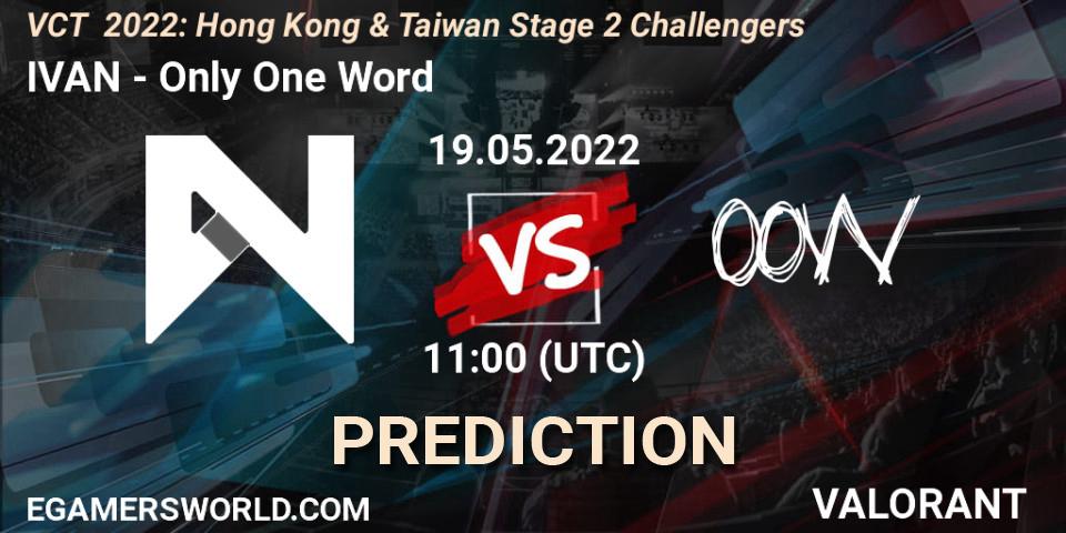IVAN - Only One Word: ennuste. 19.05.2022 at 11:00, VALORANT, VCT 2022: Hong Kong & Taiwan Stage 2 Challengers