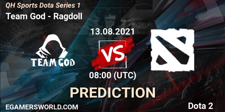 Team God - Ragdoll: ennuste. 13.08.2021 at 08:23, Dota 2, QH Sports Dota Series 1