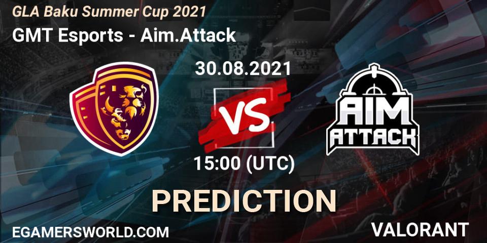 GMT Esports - Aim.Attack: ennuste. 30.08.2021 at 15:00, VALORANT, GLA Baku Summer Cup 2021