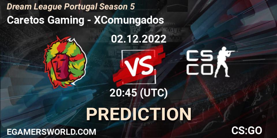 Caretos Gaming - XComungados: ennuste. 02.12.22, CS2 (CS:GO), Dream League Portugal Season 5