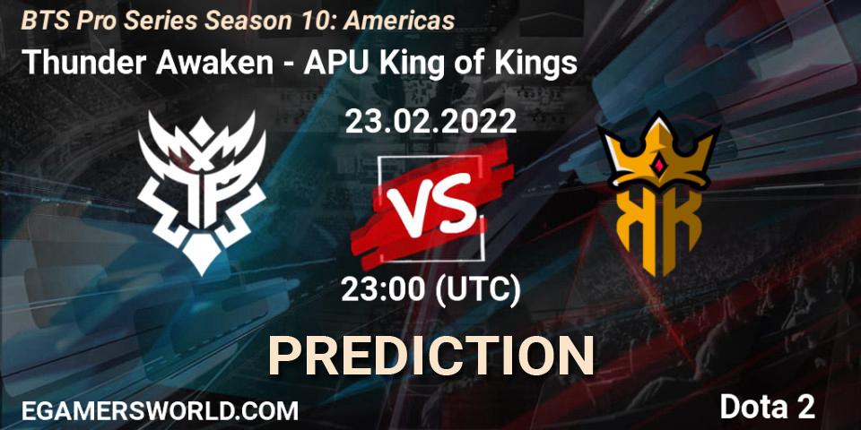 Thunder Awaken - APU King of Kings: ennuste. 24.02.2022 at 02:12, Dota 2, BTS Pro Series Season 10: Americas