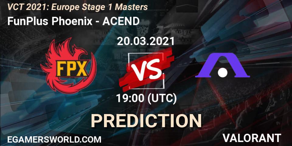 FunPlus Phoenix - ACEND: ennuste. 20.03.2021 at 18:15, VALORANT, VCT 2021: Europe Stage 1 Masters