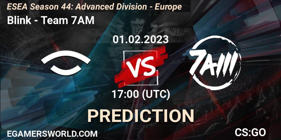 Blink - Team 7AM: ennuste. 01.02.23, CS2 (CS:GO), ESEA Season 44: Advanced Division - Europe