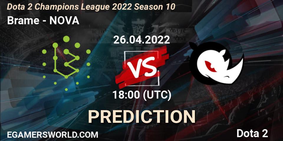 Brame - NOVA: ennuste. 26.04.2022 at 18:01, Dota 2, Dota 2 Champions League 2022 Season 10 