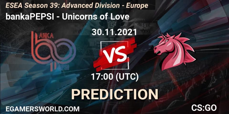 bankaPEPSI - Unicorns of Love: ennuste. 30.11.21, CS2 (CS:GO), ESEA Season 39: Advanced Division - Europe