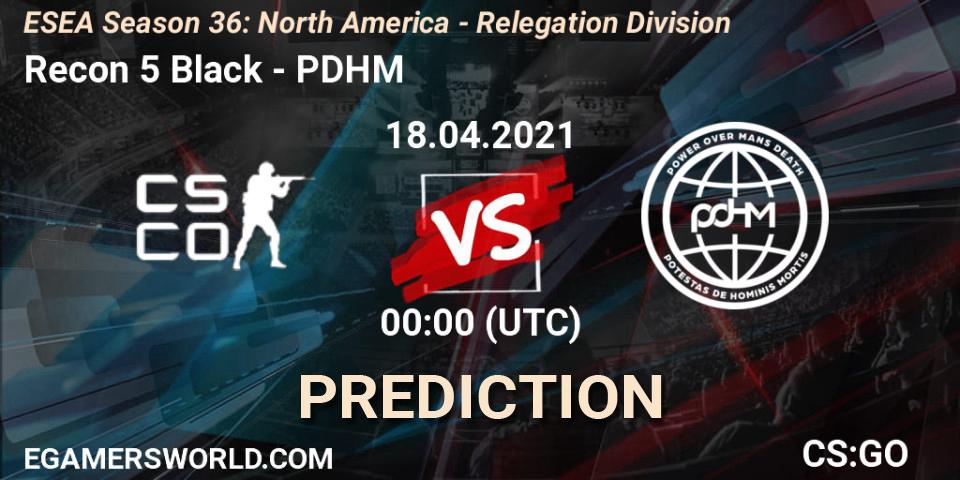 Recon 5 Black - PDHM: ennuste. 18.04.2021 at 01:30, Counter-Strike (CS2), ESEA Season 36: North America - Relegation Division