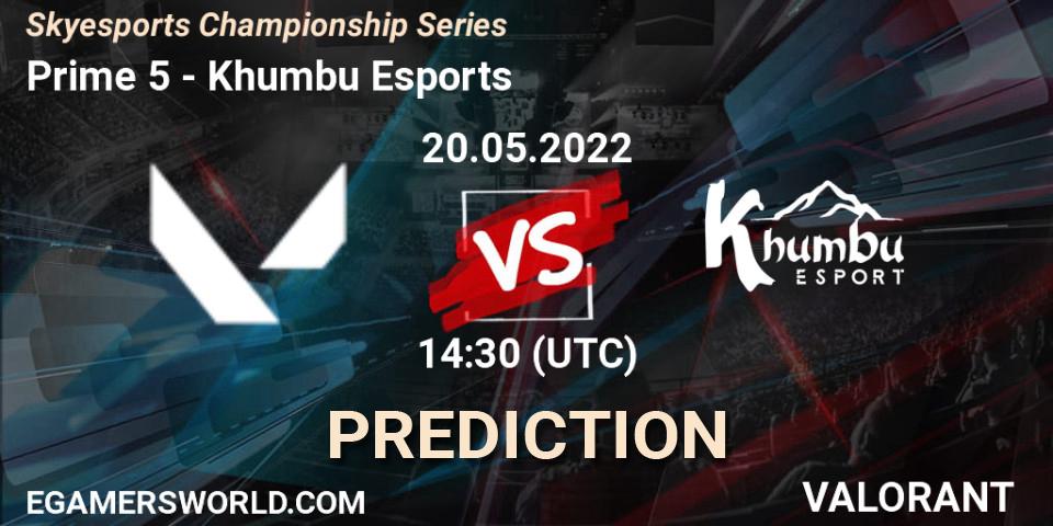 Prime 5 - Khumbu Esports: ennuste. 20.05.2022 at 11:30, VALORANT, Skyesports Championship Series