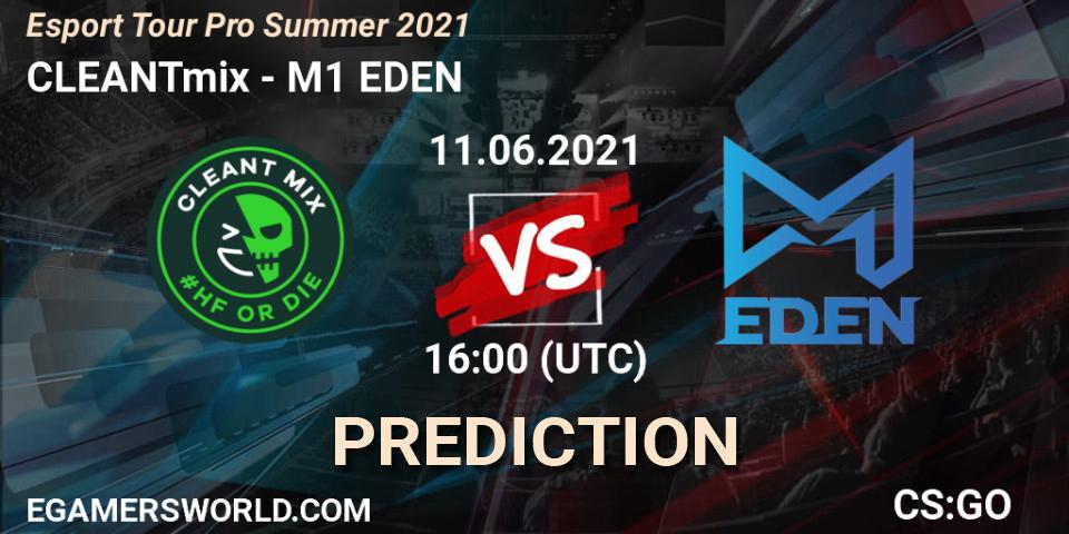 CLEANTmix - M1 EDEN: ennuste. 11.06.2021 at 16:00, Counter-Strike (CS2), Esport Tour Pro Summer 2021