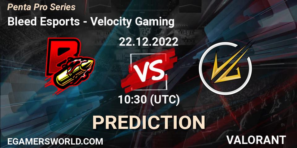 Bleed Esports - Velocity Gaming: ennuste. 22.12.2022 at 10:30, VALORANT, Penta Pro Series