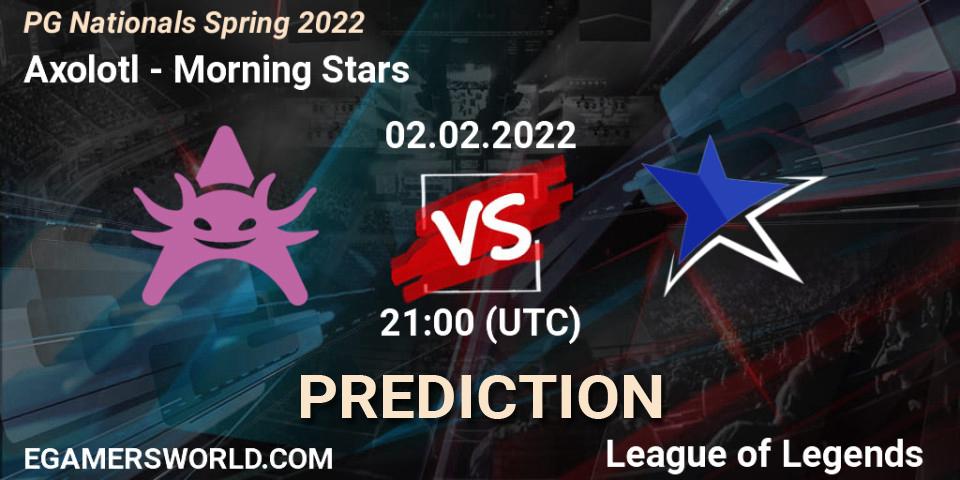 Axolotl - Morning Stars: ennuste. 02.02.2022 at 21:00, LoL, PG Nationals Spring 2022