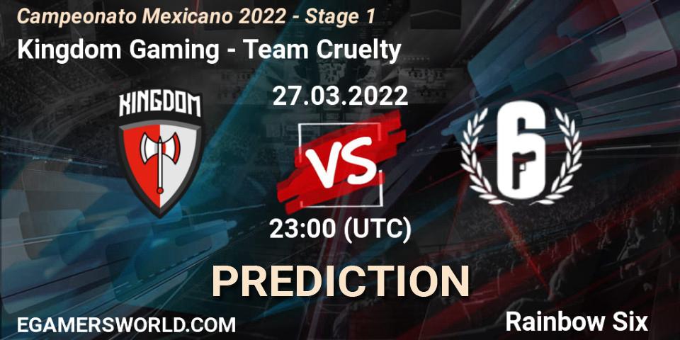 Kingdom Gaming - Team Cruelty: ennuste. 27.03.2022 at 23:00, Rainbow Six, Campeonato Mexicano 2022 - Stage 1