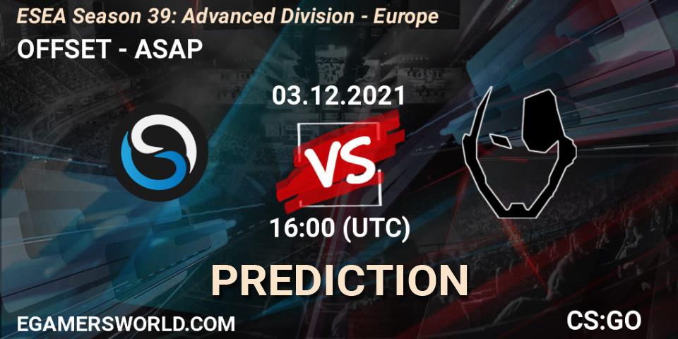 OFFSET - ASAP: ennuste. 03.12.2021 at 16:00, Counter-Strike (CS2), ESEA Season 39: Advanced Division - Europe