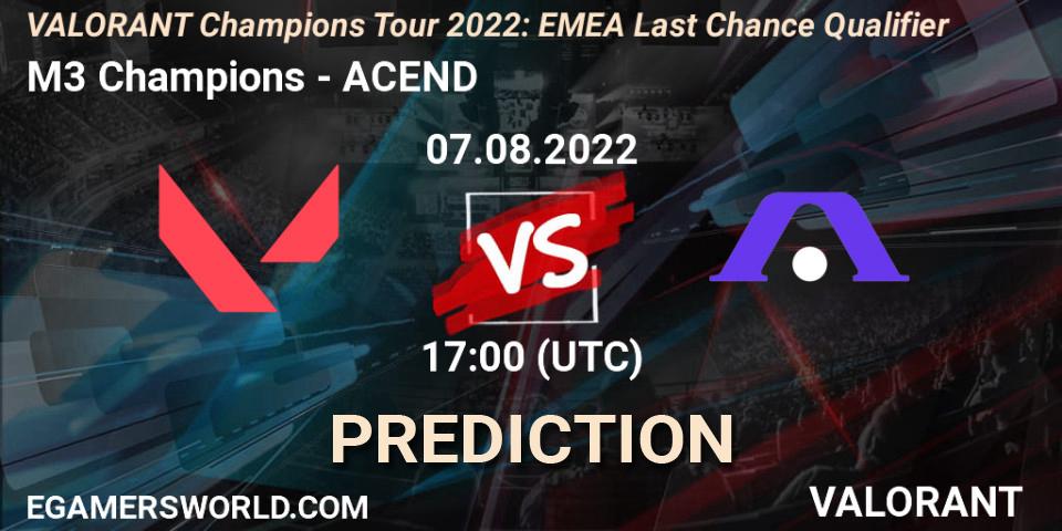 M3 Champions - ACEND: ennuste. 07.08.2022 at 16:30, VALORANT, VCT 2022: EMEA Last Chance Qualifier