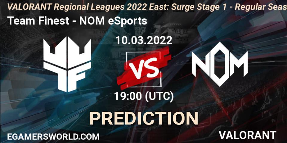 Team Finest - NOM eSports: ennuste. 10.03.2022 at 19:30, VALORANT, VALORANT Regional Leagues 2022 East: Surge Stage 1 - Regular Season
