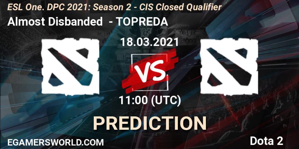 Almost Disbanded - TOPREDA: ennuste. 18.03.2021 at 11:00, Dota 2, ESL One. DPC 2021: Season 2 - CIS Closed Qualifier