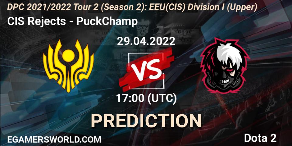 CIS Rejects - PuckChamp: ennuste. 29.04.2022 at 17:00, Dota 2, DPC 2021/2022 Tour 2 (Season 2): EEU(CIS) Division I (Upper)