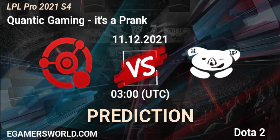 Quantic Gaming - it's a Prank: ennuste. 11.12.2021 at 03:03, Dota 2, LPL Pro 2021 S4