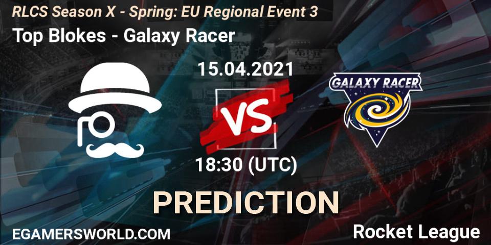 Top Blokes - Galaxy Racer: ennuste. 15.04.2021 at 18:30, Rocket League, RLCS Season X - Spring: EU Regional Event 3