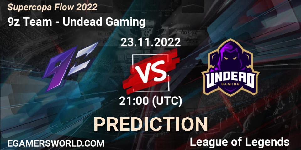 9z Team - Undead Gaming: ennuste. 23.11.22, LoL, Supercopa Flow 2022