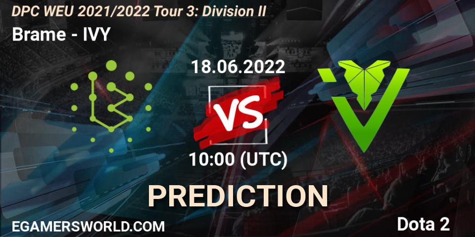 Brame - IVY: ennuste. 18.06.2022 at 09:57, Dota 2, DPC WEU 2021/2022 Tour 3: Division II