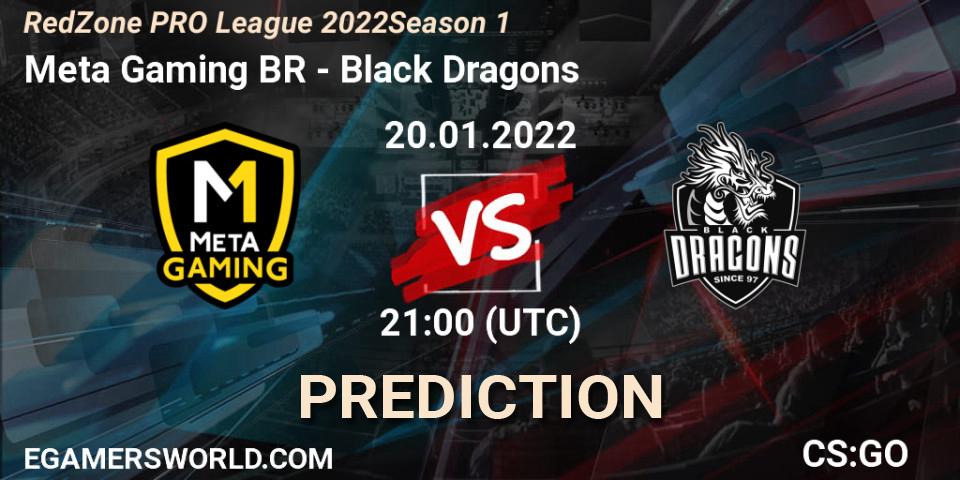 Meta Gaming BR - Black Dragons: ennuste. 20.01.2022 at 22:30, Counter-Strike (CS2), RedZone PRO League 2022 Season 1