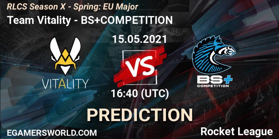 Team Vitality - BS+COMPETITION: ennuste. 15.05.2021 at 16:40, Rocket League, RLCS Season X - Spring: EU Major