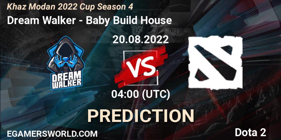 Dream Walker - Baby Build House: ennuste. 20.08.2022 at 04:00, Dota 2, Khaz Modan 2022 Cup Season 4