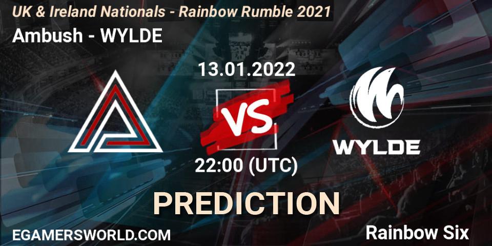 Ambush - WYLDE: ennuste. 13.01.2022 at 22:00, Rainbow Six, UK & Ireland Nationals - Rainbow Rumble 2021