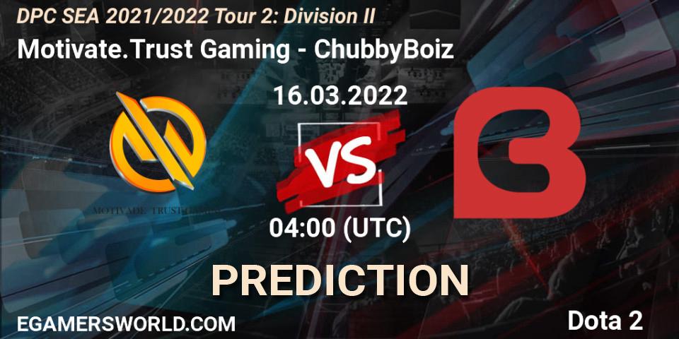 Motivate.Trust Gaming - ChubbyBoiz: ennuste. 16.03.2022 at 04:00, Dota 2, DPC 2021/2022 Tour 2: SEA Division II (Lower)