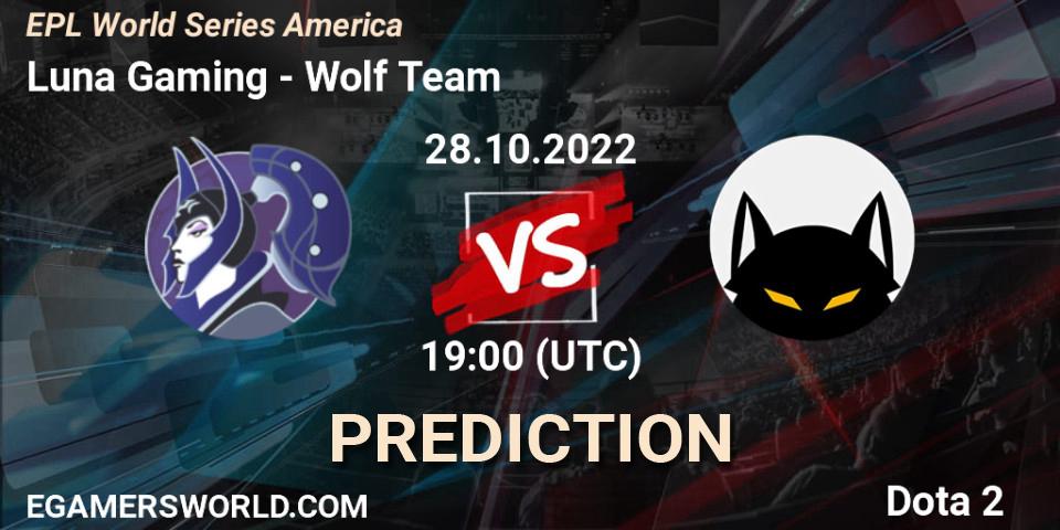 Luna Gaming - Wolf Team: ennuste. 28.10.2022 at 19:14, Dota 2, EPL World Series America