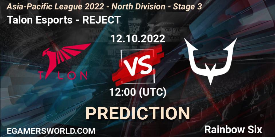 Talon Esports - REJECT: ennuste. 12.10.2022 at 12:00, Rainbow Six, Asia-Pacific League 2022 - North Division - Stage 3