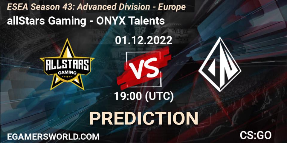 allStars Gaming - ONYX Talents: ennuste. 01.12.22, CS2 (CS:GO), ESEA Season 43: Advanced Division - Europe