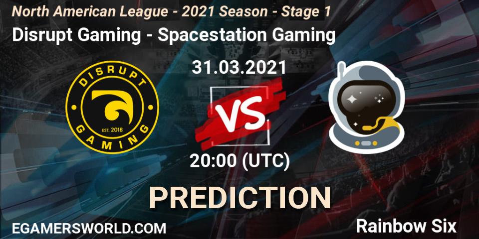 Disrupt Gaming - Spacestation Gaming: ennuste. 31.03.2021 at 20:00, Rainbow Six, North American League - 2021 Season - Stage 1