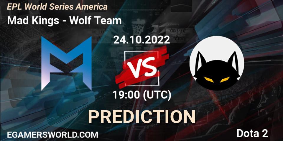 Mad Kings - Wolf Team: ennuste. 24.10.2022 at 18:59, Dota 2, EPL World Series America