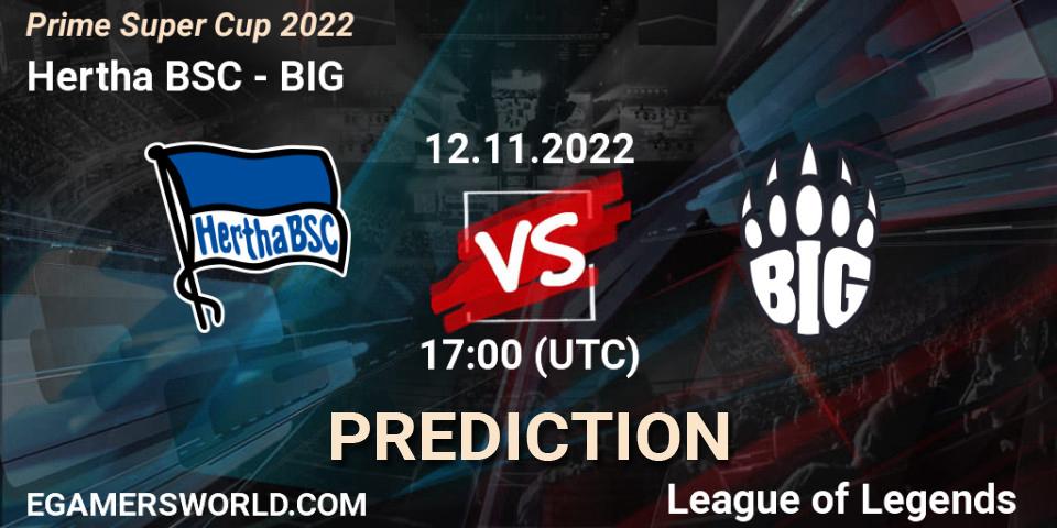 Hertha BSC - BIG: ennuste. 12.11.2022 at 17:00, LoL, Prime Super Cup 2022