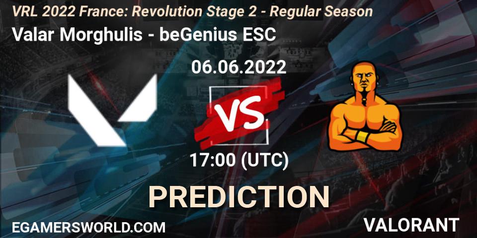 Valar Morghulis - beGenius ESC: ennuste. 06.06.2022 at 17:00, VALORANT, VRL 2022 France: Revolution Stage 2 - Regular Season