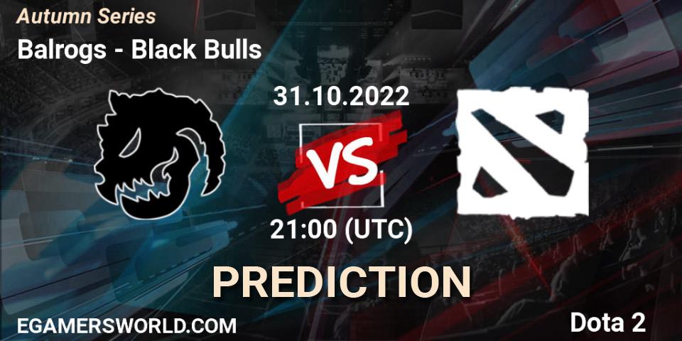 Balrogs - Black Bulls: ennuste. 31.10.2022 at 20:17, Dota 2, Autumn Series