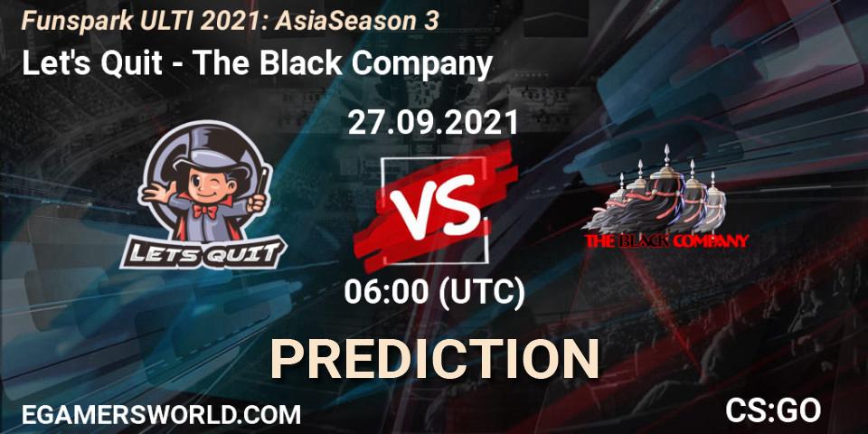 Let's Quit - The Black Company: ennuste. 27.09.2021 at 06:30, Counter-Strike (CS2), Funspark ULTI 2021: Asia Season 3