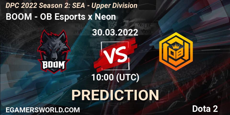 BOOM - OB Esports x Neon: ennuste. 30.03.2022 at 10:54, Dota 2, DPC 2021/2022 Tour 2 (Season 2): SEA Division I (Upper)
