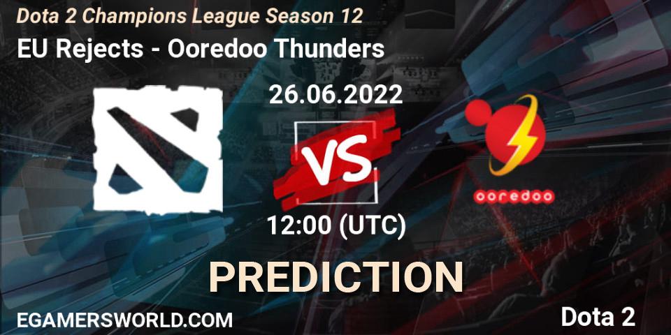 EU Rejects - Ooredoo Thunders: ennuste. 26.06.2022 at 12:00, Dota 2, Dota 2 Champions League Season 12