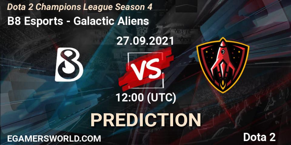 B8 Esports - Galactic Aliens: ennuste. 27.09.2021 at 11:59, Dota 2, Dota 2 Champions League Season 4