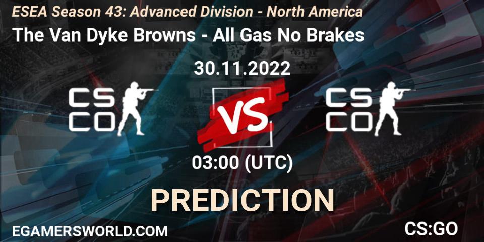 The Van Dyke Browns - All Gas No Brakes: ennuste. 30.11.22, CS2 (CS:GO), ESEA Season 43: Advanced Division - North America