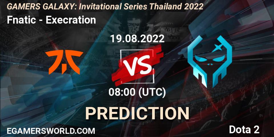 Fnatic - Execration: ennuste. 19.08.22, Dota 2, GAMERS GALAXY: Invitational Series Thailand 2022