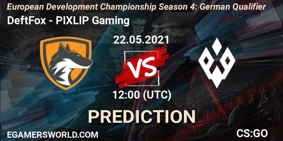 DeftFox - PIXLIP Gaming: ennuste. 22.05.2021 at 14:00, Counter-Strike (CS2), European Development Championship Season 4: German Qualifier