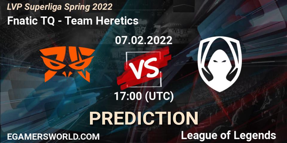 Fnatic TQ - Team Heretics: ennuste. 07.02.2022 at 21:00, LoL, LVP Superliga Spring 2022